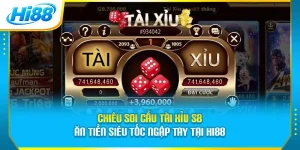 Chiêu Soi Cầu Tài Xỉu S8 Ăn Tiền Siêu Tốc Ngập Tay Tại Hi88